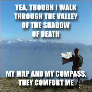 My map and my compass comfort me